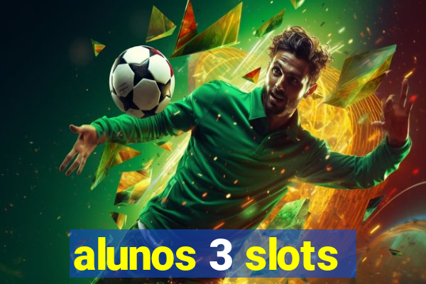 alunos 3 slots